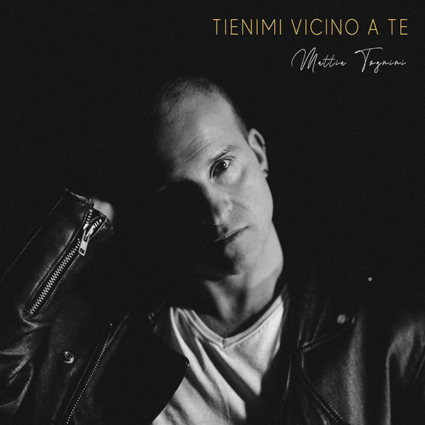 MATTIA TOGNINI TIENIMI VICINO A TE
