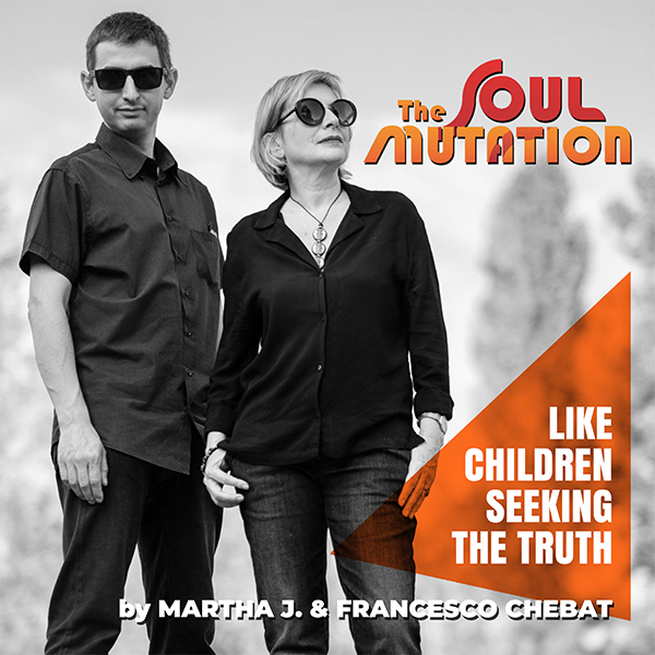 Martha J. and Chebat THE SOUL MUTATION Like-Children-Seeking-the-Truth---copertina